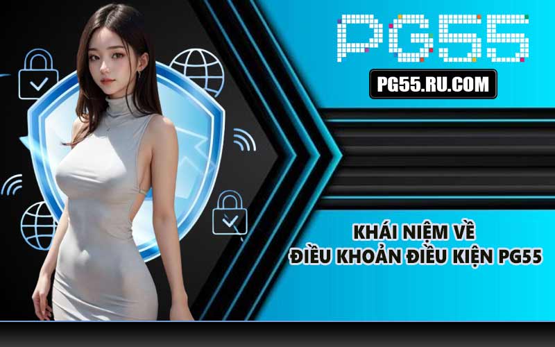 Khái niệm về điều khoản điều kiện PG55