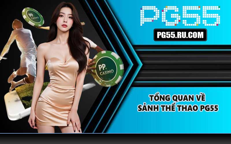 Tổng quan về sảnh thể thao PG55